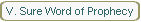 V. Sure Word of Prophecy