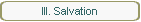 III. Salvation